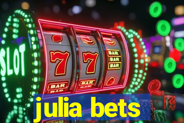 julia bets