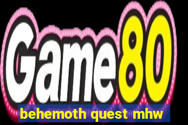 behemoth quest mhw