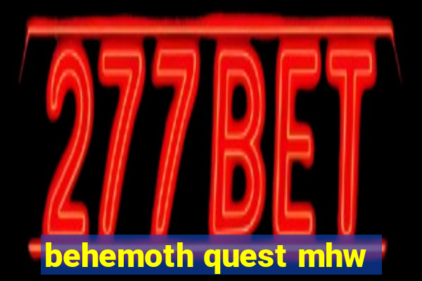 behemoth quest mhw