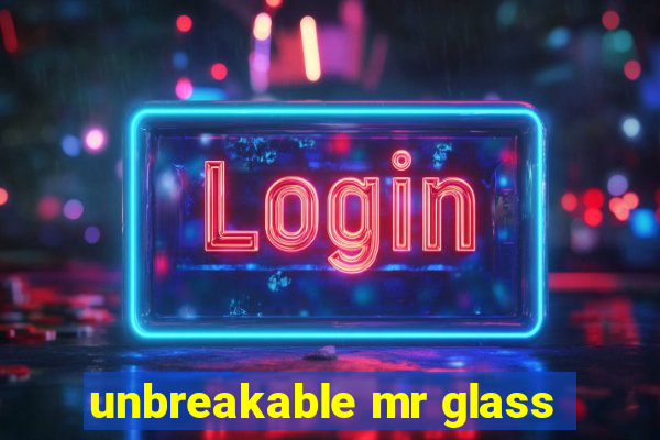 unbreakable mr glass