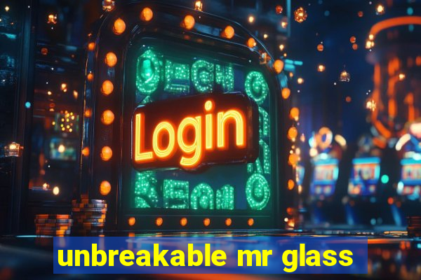 unbreakable mr glass