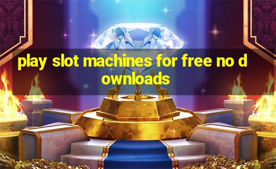 play slot machines for free no downloads