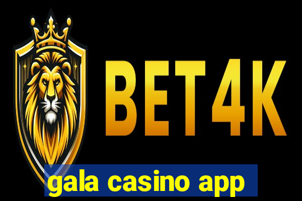 gala casino app