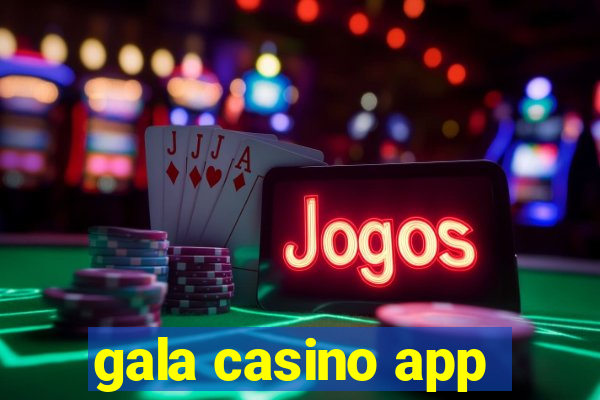 gala casino app