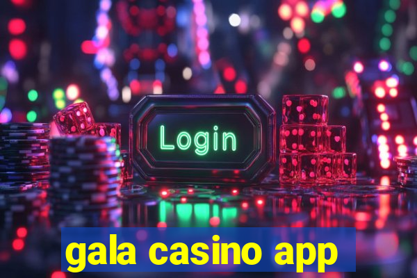 gala casino app