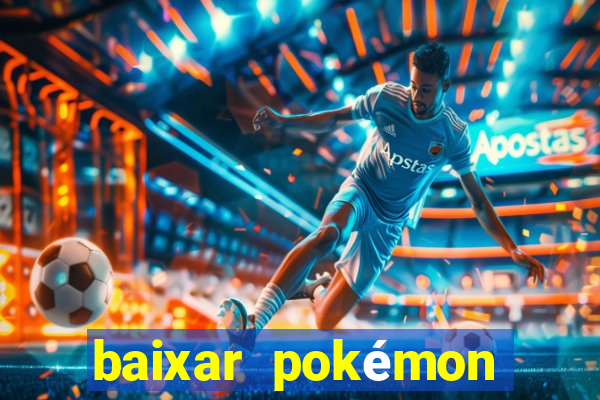 baixar pokémon mundos elementais