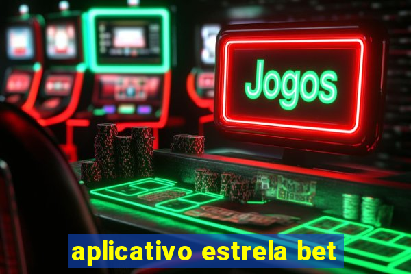 aplicativo estrela bet