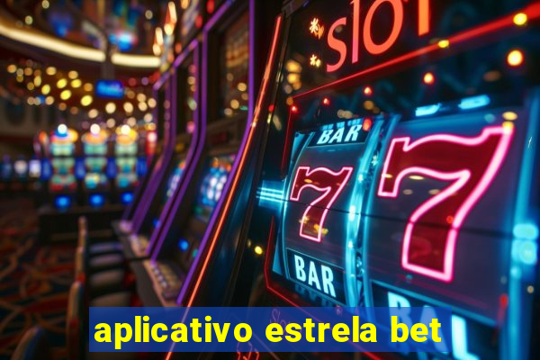 aplicativo estrela bet