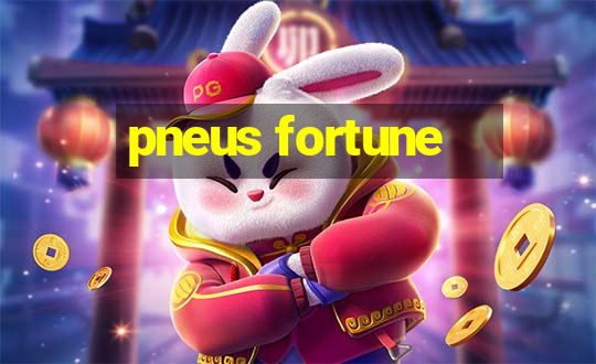 pneus fortune