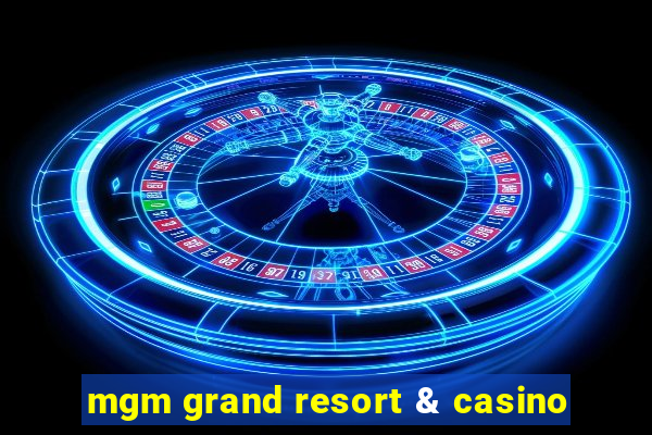 mgm grand resort & casino