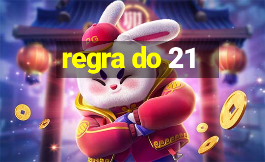 regra do 21