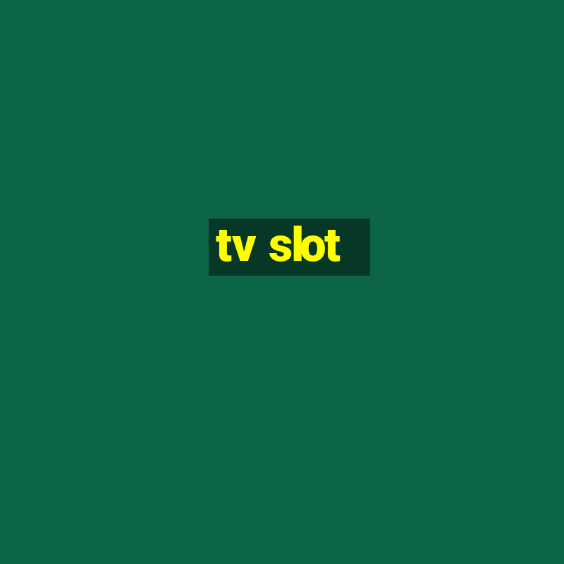 tv slot