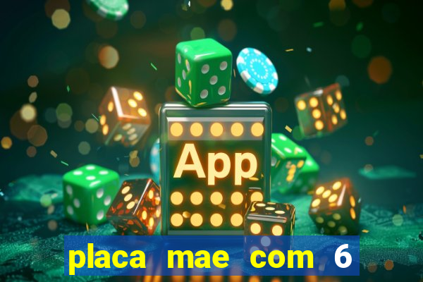 placa mae com 6 slots de memoria