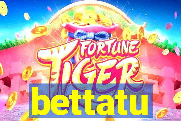 bettatu