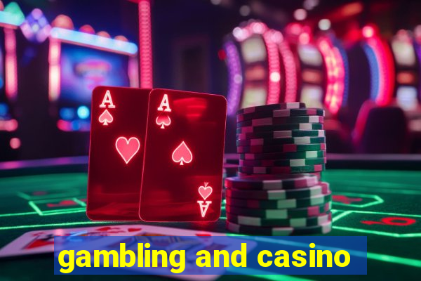 gambling and casino