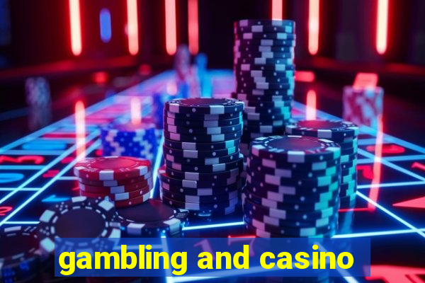 gambling and casino