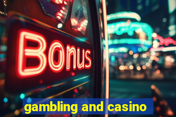 gambling and casino