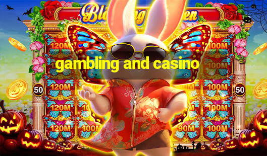 gambling and casino