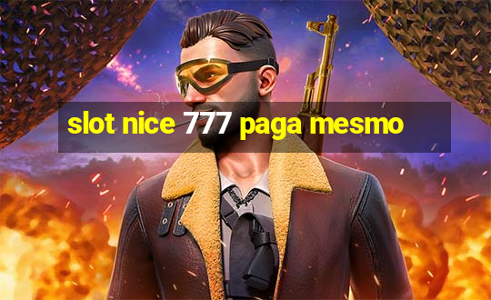 slot nice 777 paga mesmo