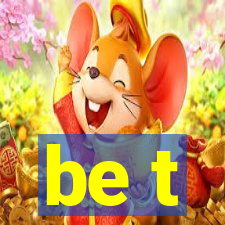 be t