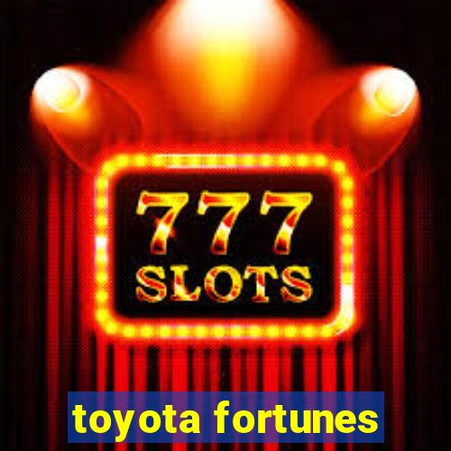 toyota fortunes