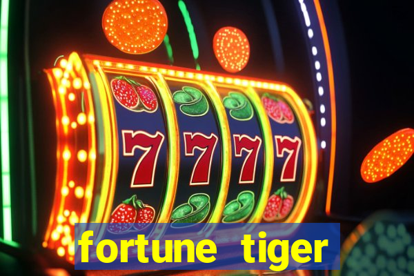 fortune tiger cadastre e ganhe