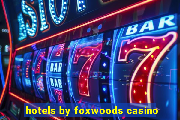 hotels by foxwoods casino