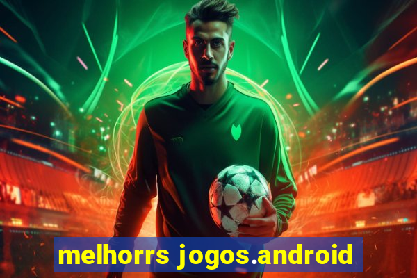 melhorrs jogos.android