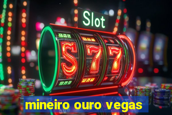 mineiro ouro vegas