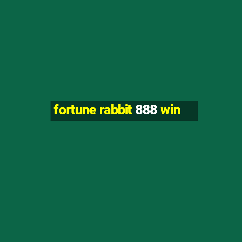 fortune rabbit 888 win