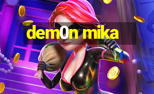 dem0n mika