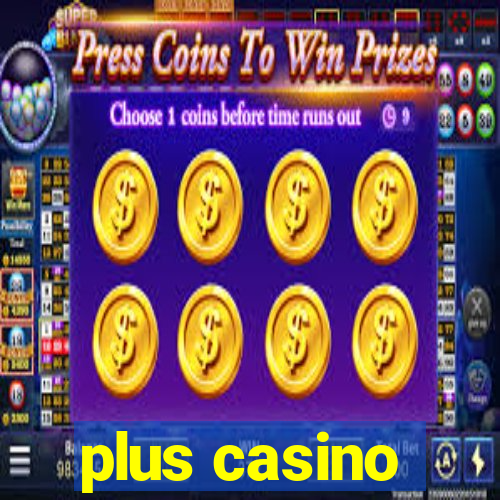 plus casino