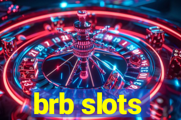 brb slots