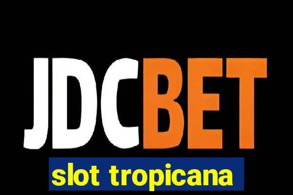 slot tropicana