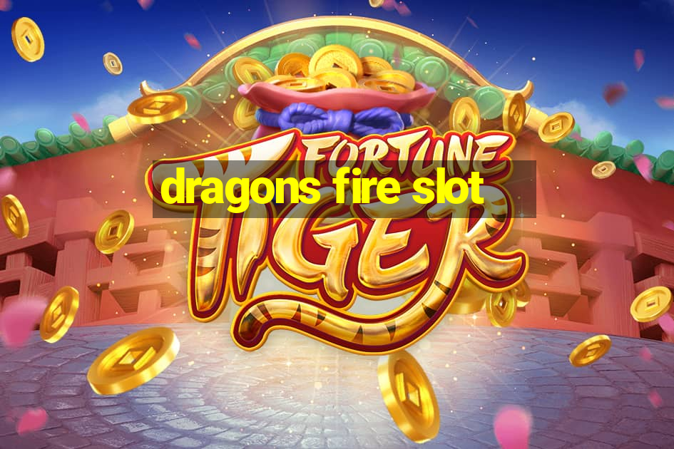 dragons fire slot