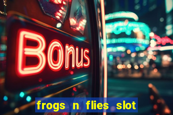 frogs n flies slot real money