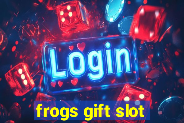 frogs gift slot