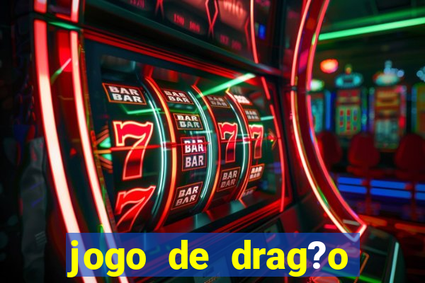 jogo de drag?o para celular