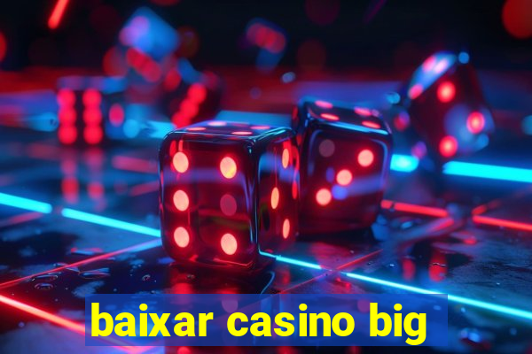 baixar casino big