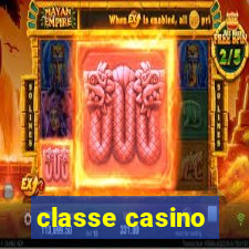 classe casino