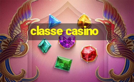 classe casino