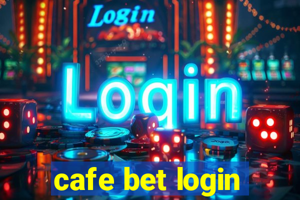 cafe bet login