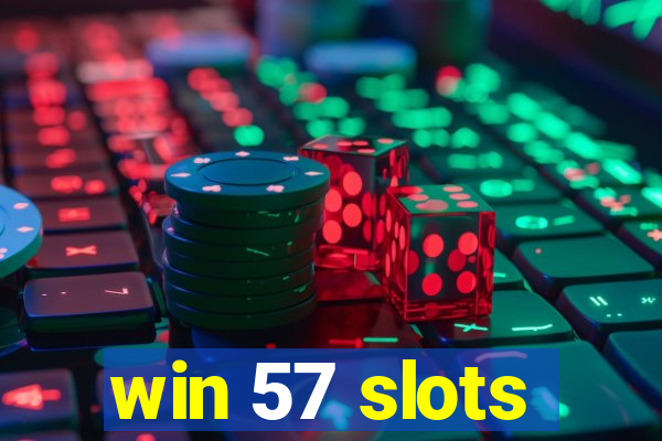 win 57 slots