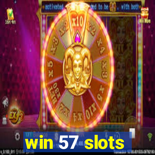 win 57 slots