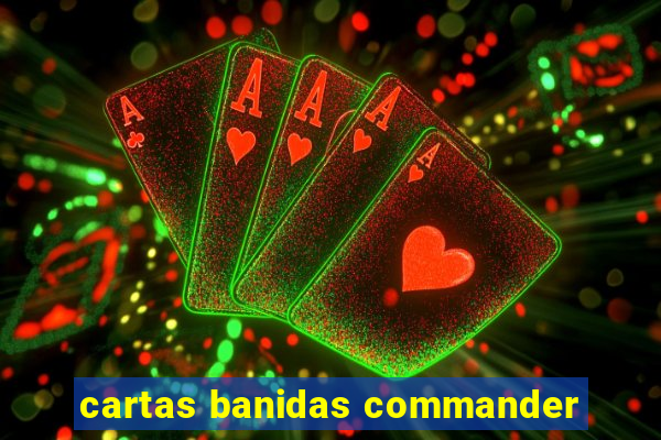 cartas banidas commander