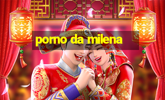 porno da milena