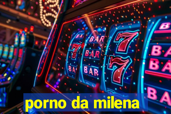 porno da milena