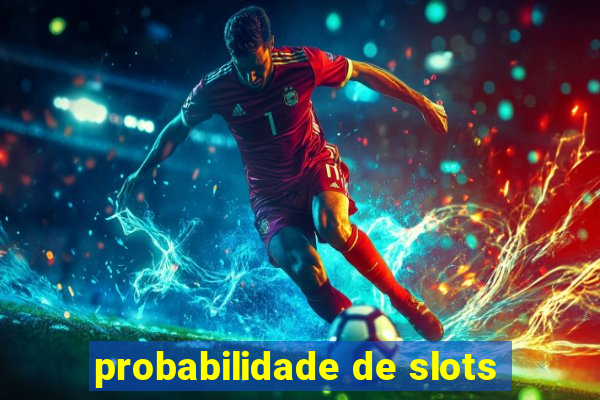 probabilidade de slots