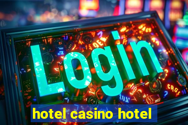 hotel casino hotel