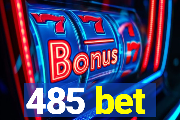 485 bet